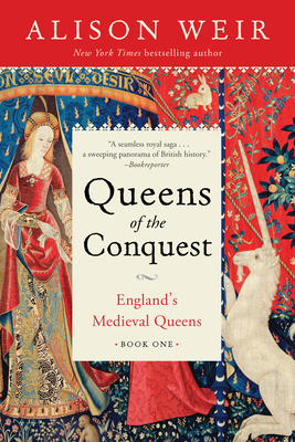 Queens of the Conquest: England's Medieval Queens Book One By Alison Weir Cover Image