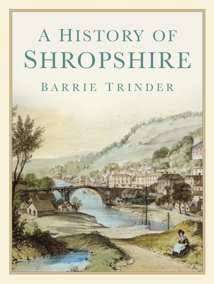 A History of Shropshire By Barrie Trinder Cover Image