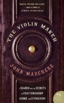 The Violin Maker: A Search for the Secrets of Craftsmanship, Sound, and Stradivari Cover Image