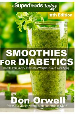 Smoothies for Diabetics: Over 155 Quick & Easy Gluten Free Low Cholesterol Whole Foods Blender Recipes full of Antioxidants & Phytochemicals Cover Image