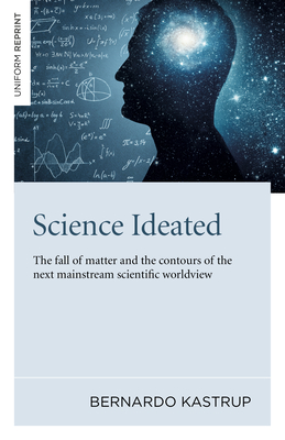 Science Ideated: The Fall of Matter and the Contours of the Next Mainstream Scientific Worldview Cover Image