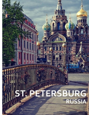 ST. PETERSBURG Russia: A Captivating Coffee Table Book with Photographic Depiction of Locations (Picture Book), Europe traveling Cover Image