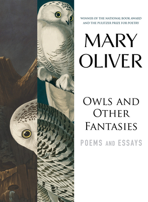 Owls and Other Fantasies: Poems and Essays By Mary Oliver Cover Image