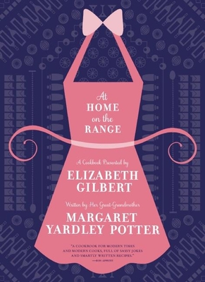 At Home on the Range By Margaret Yardley Potter, Elizabeth Gilbert (Introduction by) Cover Image