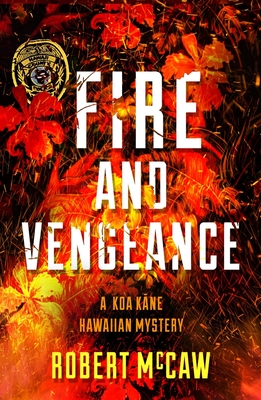 Cover for Fire and Vengeance (Koa Kane Hawaiian Mystery #3)
