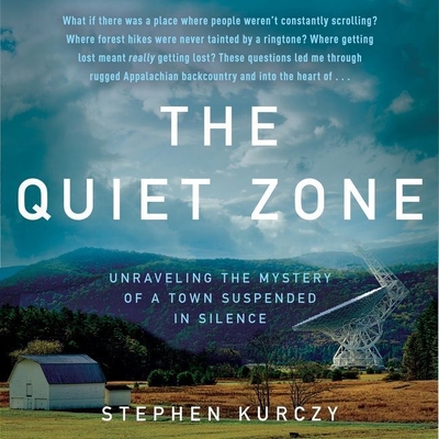 The Quiet Zone: Unraveling the Mystery of a Town Suspended in Silence By Stephen Kurczy, Roger Wayne (Read by) Cover Image