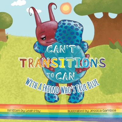 Can't Transitions To Can: With A Friend Who's True Blue Cover Image