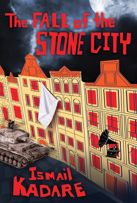 The Fall of the Stone City By Ismail Kadare Cover Image