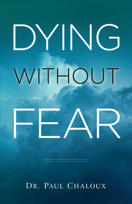 Dying Without Fear By Paul Chaloux Cover Image