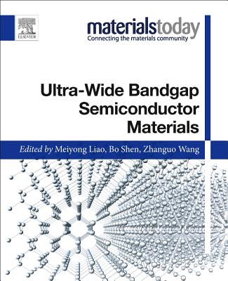 Ultra-Wide Bandgap Semiconductor Materials (Materials Today) By Meiyong Liao (Editor), Bo Shen (Editor), Zhanguo Wang (Editor) Cover Image