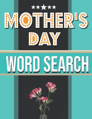 Mother's Day: Word Search, Mothers Day With Solution, Book ( Gift Idea for My Mom ) By My Mother Publishing Cover Image