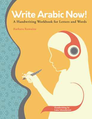 Write Arabic Now!: A Handwriting Workbook for Letters and Words Cover Image