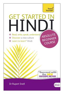 Get Started in Hindi Absolute Beginner Course: The essential introduction to reading, writing, speaking and understanding a new language Cover Image
