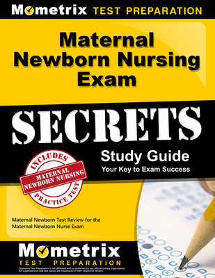 Maternal Newborn Nursing Exam Secrets Study Guide: Maternal Newborn Test Review for the Maternal Newborn Nurse Exam Cover Image