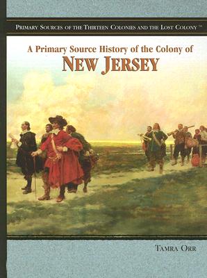 A Primary Source History Of The Colony Of New Jersey (Primary Sources ...