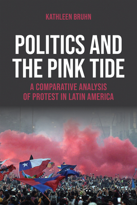Politics and the Pink Tide: A Comparative Analysis of Protest in Latin America Cover Image