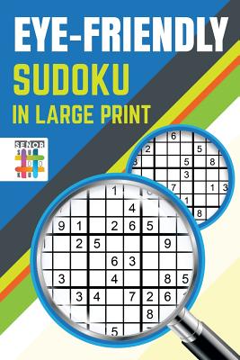 Eye-Friendly Sudoku in Large Print By Senor Sudoku Cover Image