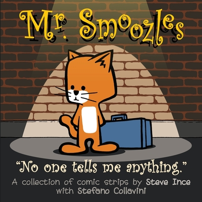 Mr. Smoozles: No one tells me anything. Cover Image