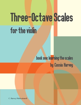Three-Octave Scales for the Violin, Book One: Learning the Scales Cover Image