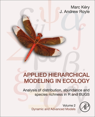 Applied Hierarchical Modeling in Ecology: Analysis of Distribution, Abundance and Species Richness in R and Bugs: Volume 2: Dynamic and Advanced Model By Marc Kéry, J. Andrew Royle Cover Image