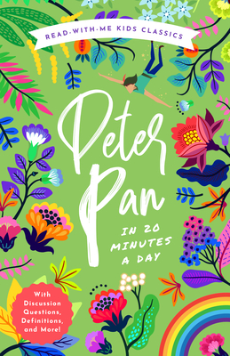 Peter Pan in 20 Minutes a Day: A Read-With-Me Book with Discussion Questions, Definitions, and More! (Read-Aloud Kids Classics #4)