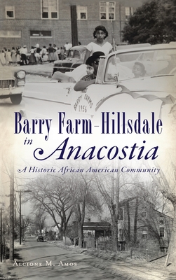 Barry Farm-Hillsdale in Anacostia: A Historic African American Community (American Heritage) By Alcione M. Amos Cover Image