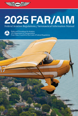 Far/Aim 2025: Federal Aviation Regulations/Aeronautical Information Manual Cover Image
