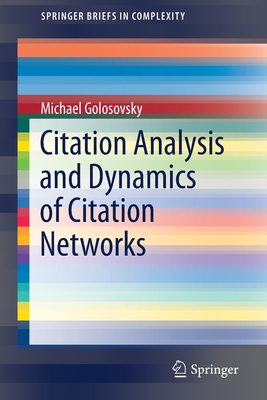 Citation Analysis and Dynamics of Citation Networks (Springerbriefs in Complexity) Cover Image