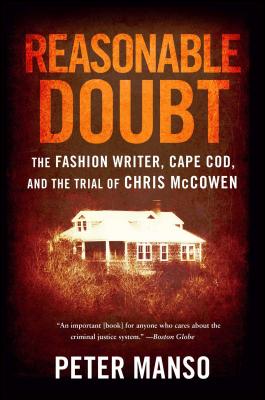 Reasonable Doubt: The Fashion Writer, Cape Cod, and the Trial of Chris McCowen By Peter Manso Cover Image