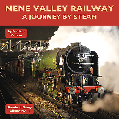 Nene Valley Railway: A Journey by Steam By Nathan Wilson Cover Image