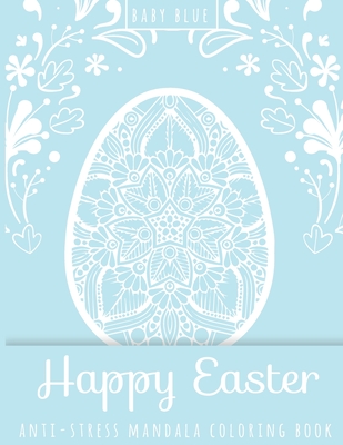 Happy Easter Anti-Stress Mandala Coloring Book Baby Blue Cover Image