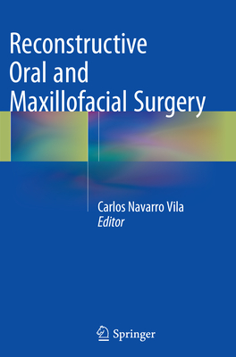 Reconstructive Oral and Maxillofacial Surgery By Carlos Navarro Vila (Editor) Cover Image