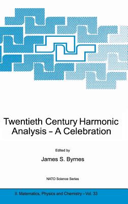 Twentieth Century Harmonic Analysis: A Celebration (NATO Science Series II: Mathematics #33) Cover Image