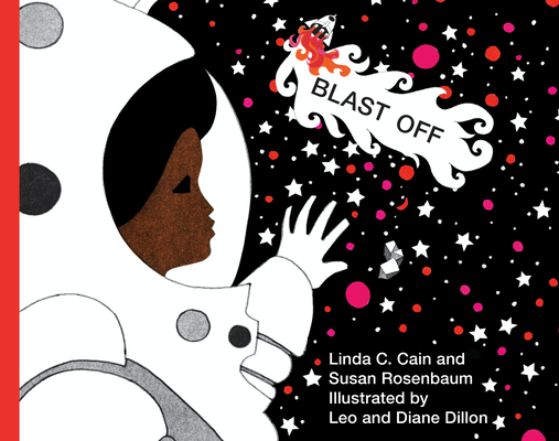 Blast Off By Linda C. Cain, Susan Rosenbaum, Diane Dillon (Illustrator), Leo Dillon (Illustrator) Cover Image
