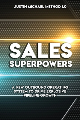 Sales Superpowers: A New Outbound Operating System To Drive Explosive Pipeline Growth Cover Image