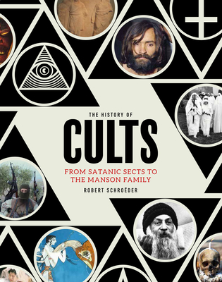 The History of Cults: From Satanic Sects to the Manson Family Cover Image