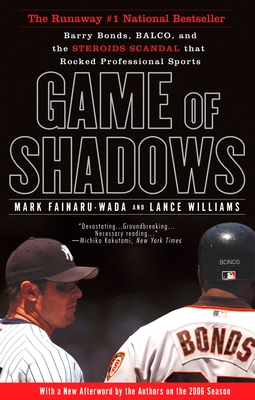  Game of Shadows: Barry Bonds, BALCO, and the Steroids Scandal  that Rocked Professional Sports: 9781592402687: Fainaru-Wada, Mark,  Williams, Lance: Books