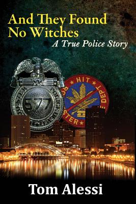 And They Found No Witches: A True Police Story By Tom Alessi Cover Image