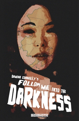 Follow Me Into the Darkness By Damian Connelly Cover Image