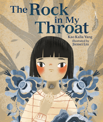 The Rock in My Throat By Kao Kalia Yang, Jiemei Lin (Illustrator) Cover Image