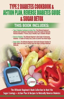 Type 2 Diabetes Cookbook & Action Plan, Reverse Diabetes Guide & Sugar Detox - 3 Books in 1 Bundle: Ultimate Beginner's Book Collection to Beat Sugar By Louise Jiannes, Simone Jacobs, Hmw Publishing (Editor) Cover Image