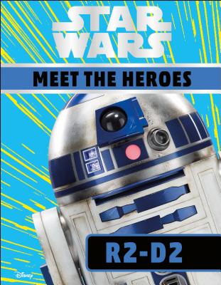 Star Wars Meet the Heroes R2-D2 By Emma Grange Cover Image