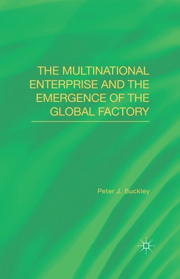 The Multinational Enterprise and the Emergence of the Global Factory Cover Image