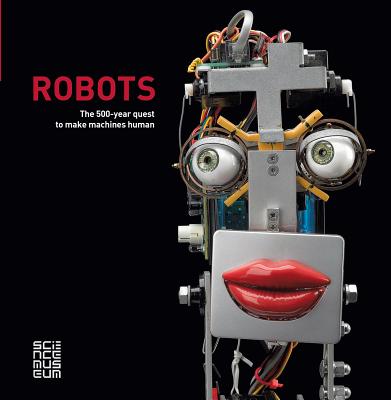 Robots: The 500-Year Quest to Make Machines Human Cover Image