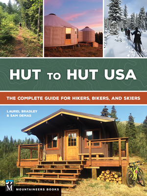Hut to Hut USA: The Complete Guide for Hikers, Bikers, and Skiers By Sam Demas, Laurel Bradley Cover Image