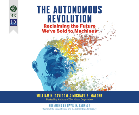 The Autonomous Revolution: Reclaiming the Future We've Sold to Machines The Autonomous Revolution: Reclaiming the Future We've Sold to Machines cover