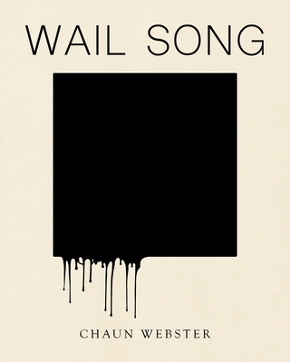 Wail Song: Or Wading in the Water at the End of the World By Chaun Webster Cover Image