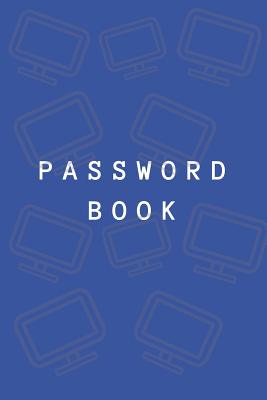 Password Book: Personal Internet Address and Password Logbook Organizer Notebook