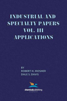 Industrial and Specialty Papers, Volume 3, Applications By Robert H. Mosher, Dale S. Davis Cover Image