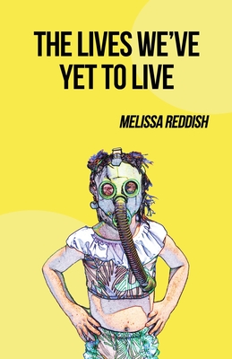 The Lives We've Yet to Live By Melissa Reddish Cover Image